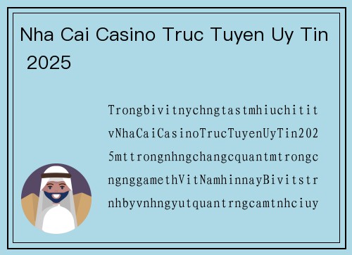 Nha Cai Casino Truc Tuyen Uy Tin 2025