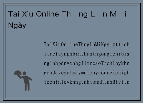 Tai Xiu Online Thắng Lớn Mỗi Ngày
