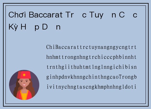 Chơi Baccarat Trực Tuyến Cực Kỳ Hấp Dẫn Chơi Baccarat Trực Tuyến Cực Kỳ Hấp Dẫn