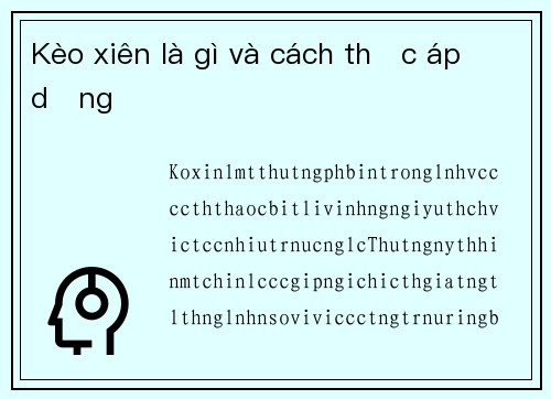 Kèo xiên là gì và cách thức áp dụng Kèo xiên là gì và cách thức áp dụng