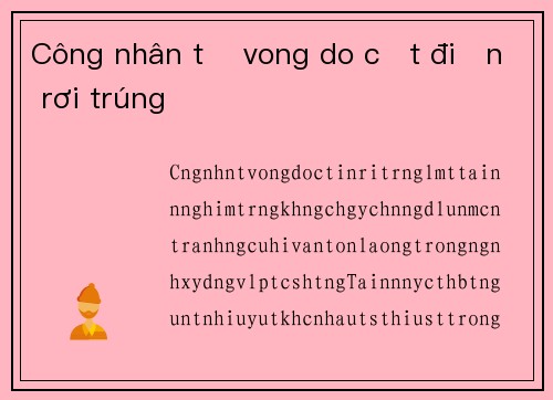 Công nhân tử vong do cột điện rơi trúng